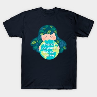 There's no Place Like Our Earth T-Shirt